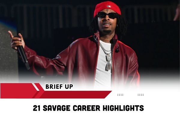 21 Savage Career Highlights