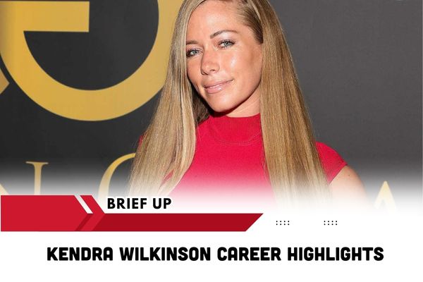 Kendra Wilkinson Career Highlights