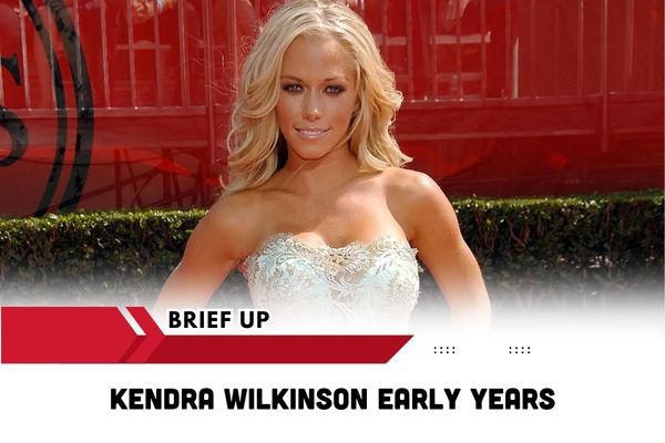 Kendra Wilkinson Early Years