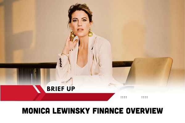 Monica Lewinsky Finance Overview