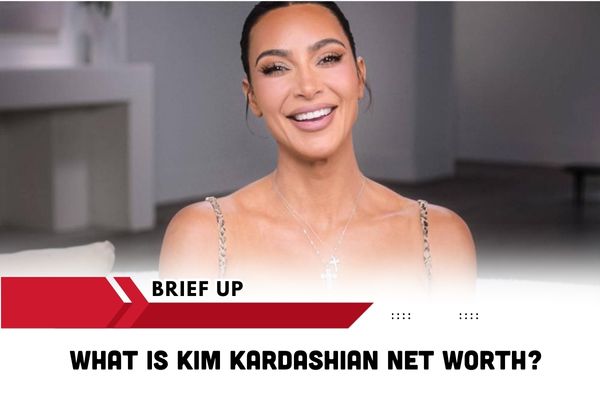 What is Kim Kardashian Net Worth