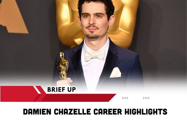 Damien Chazelle Career Highlights