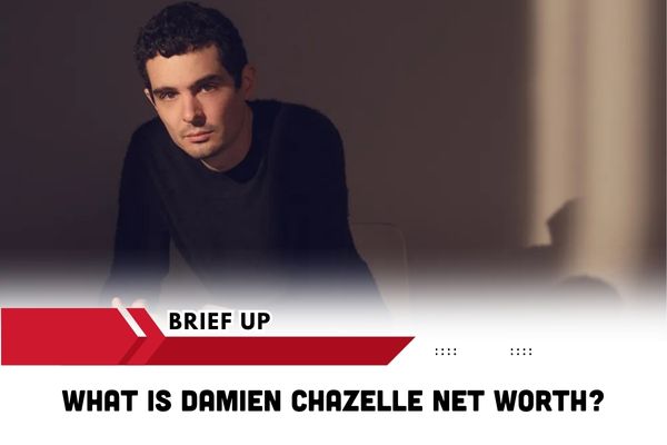 What is Damien Chazelle Net Worth